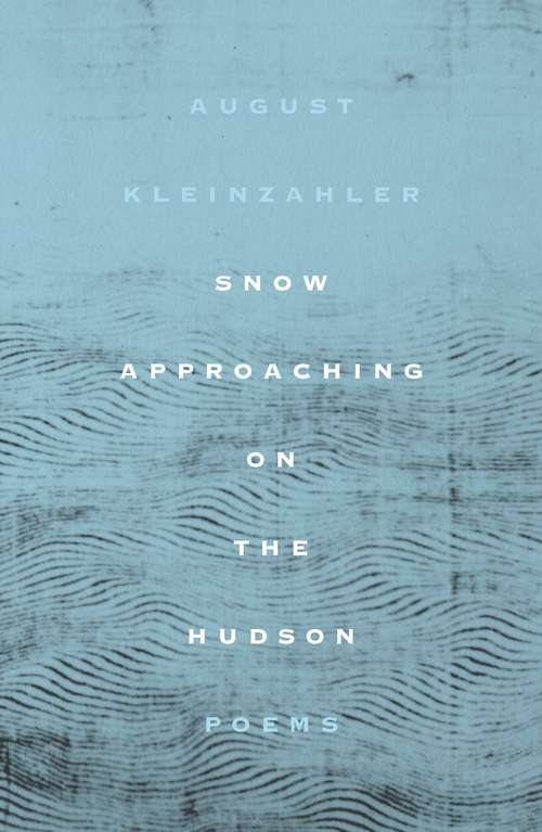 Book cover of Snow Approaching on the Hudson: Poems