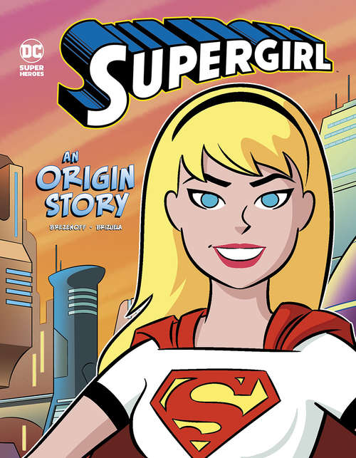 Book cover of Supergirl: An Origin Story (DC Super Heroes Origins)