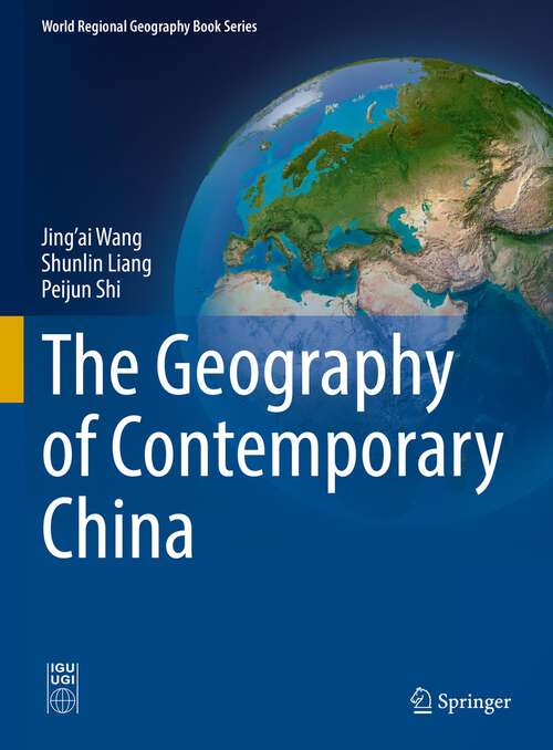 Book cover of The Geography of Contemporary China (1st ed. 2022) (World Regional Geography Book Series)