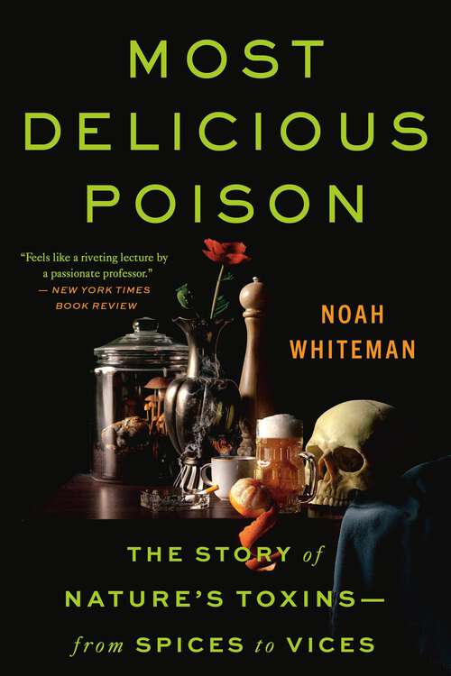 Book cover of Most Delicious Poison: The Story of Nature's Toxins—From Spices to Vices