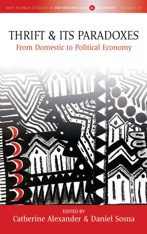 Book cover of Thrift and Its Paradoxes: From Domestic to Political Economy (Max Planck Studies in Anthropology and Economy #10)