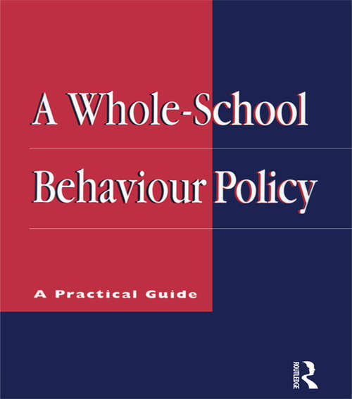 Book cover of A Whole-school Behaviour Policy: A Practical Guide