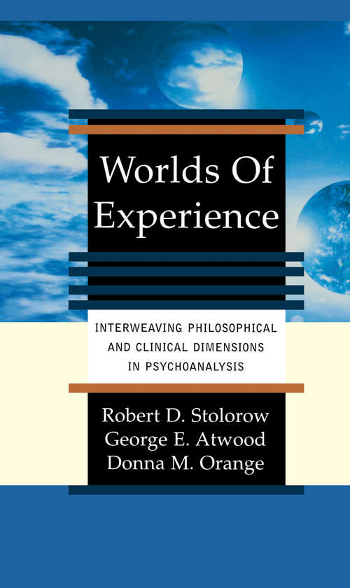 Book cover of Worlds Of Experience Interweaving Philosophical And Clinical Dimensions In Psychoanalysis: Interweaving Philosophical And Clinical Dimensions In Psychoanalysis
