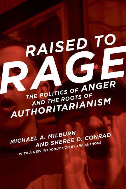 Book cover of Raised to Rage: The Politics of Anger and the Roots of Authoritarianism