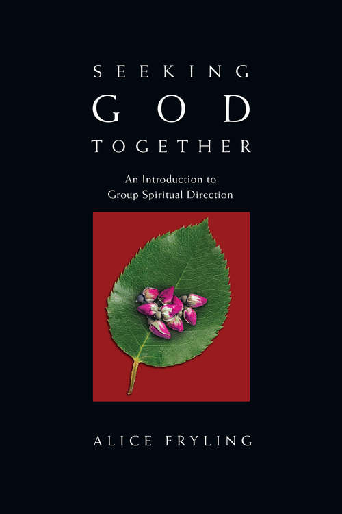 Book cover of Seeking God Together: An Introduction to Group Spiritual Direction