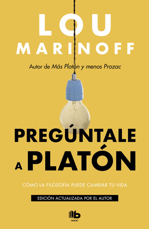 Book cover of Pregúntale a Platón: Como La Filosofia Puede Cambiar Tu Vida