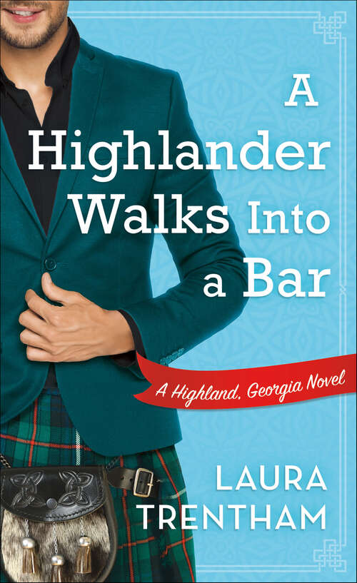 Book cover of A Highlander Walks Into a Bar: A Highland, Georgia Novel (The Highland, Georgia Novels #1)
