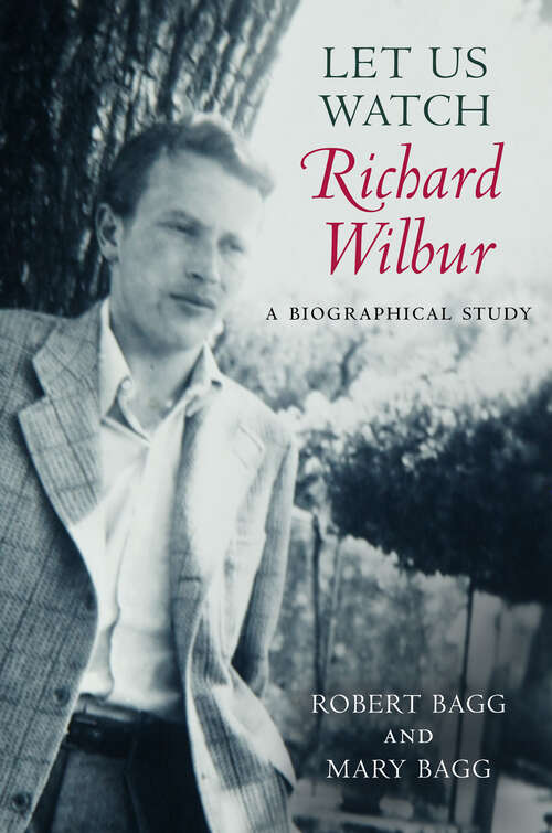 Book cover of Let Us Watch Richard Wilbur: A Biographical Study