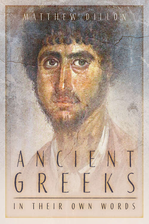 Book cover of Ancient Greeks in Their Own Words: History And Culture From Archaic Times To The Death Of Alexander