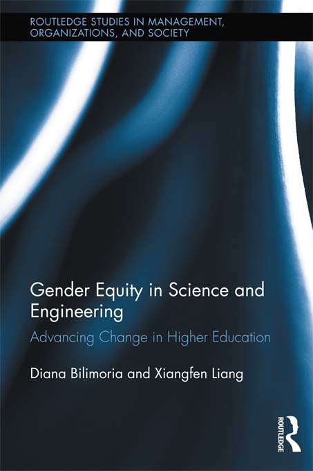 Book cover of Gender Equity in Science and Engineering: Advancing Change in Higher Education (Routledge Studies in Management, Organizations and Society)