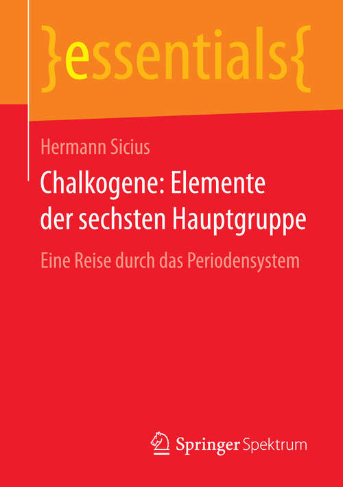 Book cover of Chalkogene: Eine Reise durch das Periodensystem (essentials)