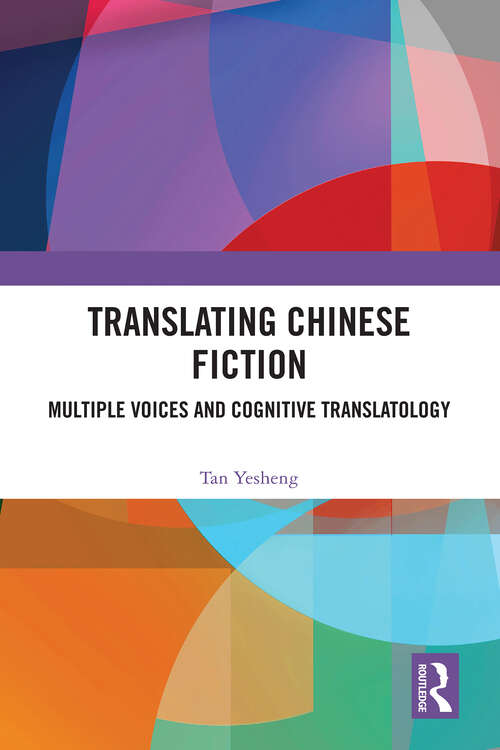 Book cover of Translating Chinese Fiction: Multiple Voices and Cognitive Translatology
