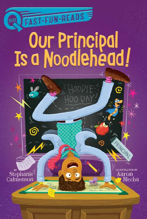 Book cover of Our Principal Is a Noodlehead!: Our Principal Is A Frog!; Our Principal Is A Wolf!; Our Principal's In His Underwear!; Our Principal Breaks A Spell!; Our Principal's Wacky Wishes!; Our Principal Is A Spider!; Our Principal Is A Scaredy-cat!; Our Principal Is A Noodlehead! (QUIX)