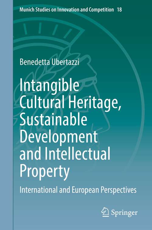 Book cover of Intangible Cultural Heritage, Sustainable Development and Intellectual Property: International and European Perspectives (1st ed. 2022) (Munich Studies on Innovation and Competition #18)