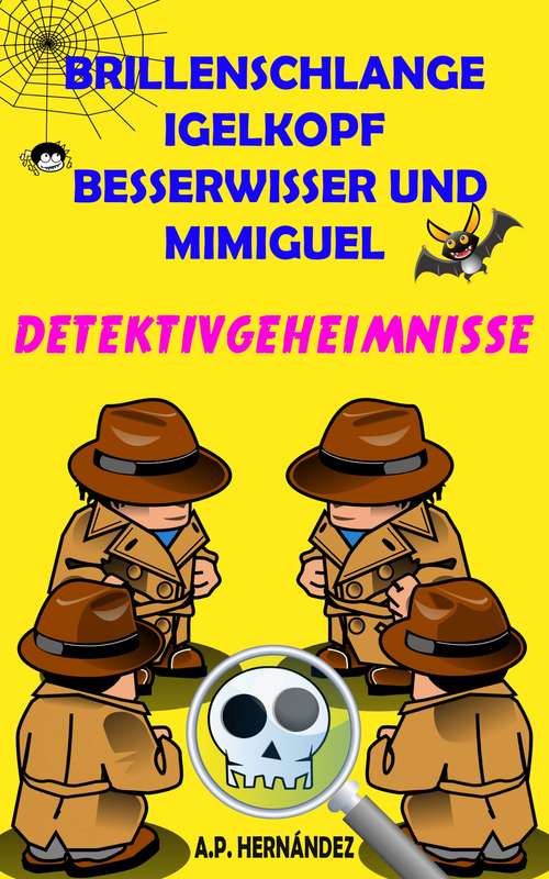 Book cover of Brillenschlange, Igelkopf, Besserwisser und Mimiguel: Detektivgeheimnisse