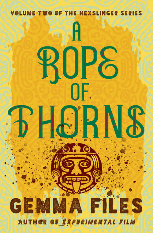Book cover of A Rope of Thorns: A Book Of Tongues, A Rope Of Thorns, And A Tree Of Bones (The Hexslinger Series #2)