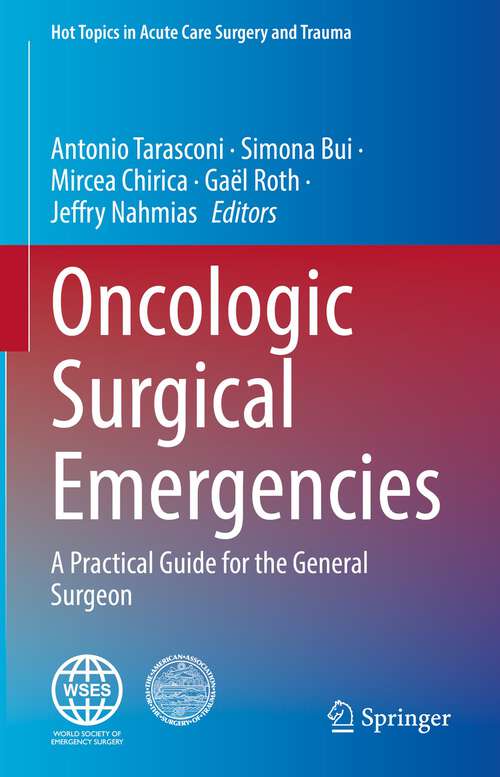 Book cover of Oncologic Surgical Emergencies: A Practical Guide for the General Surgeon (1st ed. 2023) (Hot Topics in Acute Care Surgery and Trauma)