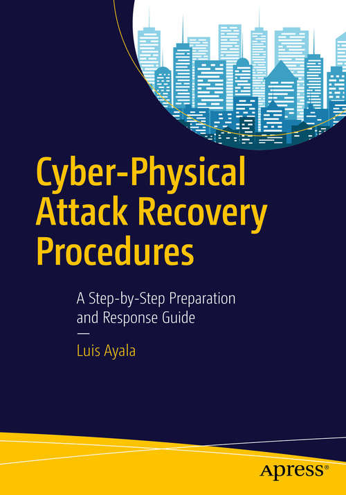 Book cover of Cyber-Physical Attack Recovery Procedures: A Step-by-Step Preparation and Response Guide