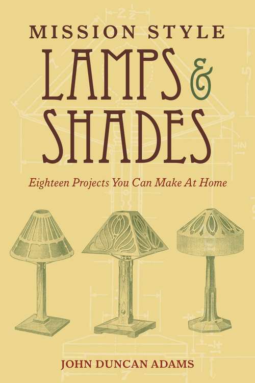 Book cover of Mission Style Lamps and Shades: Eighteen Projects You Can Make at Home