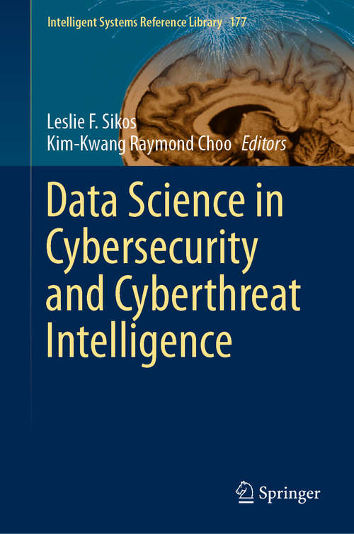 Book cover of Data Science in Cybersecurity and Cyberthreat Intelligence (1st ed. 2020) (Intelligent Systems Reference Library #177)