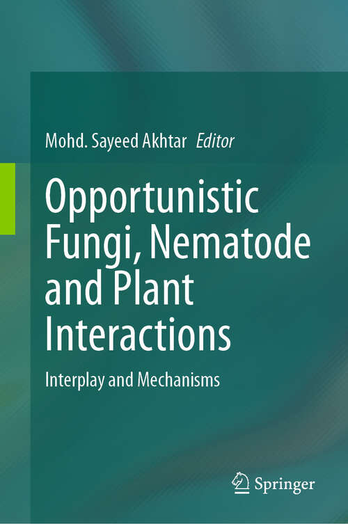 Book cover of Opportunistic Fungi, Nematode and Plant Interactions: Interplay and Mechanisms (2024)