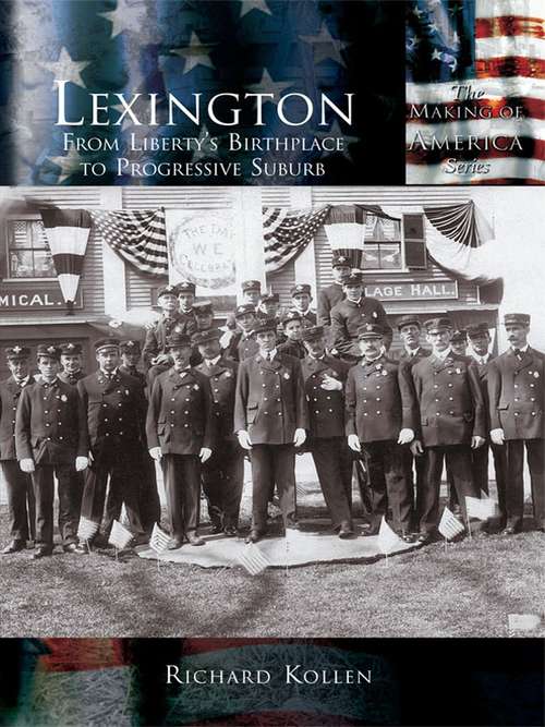 Book cover of Lexington: From Liberty's Birthplace to Progressive Suburb