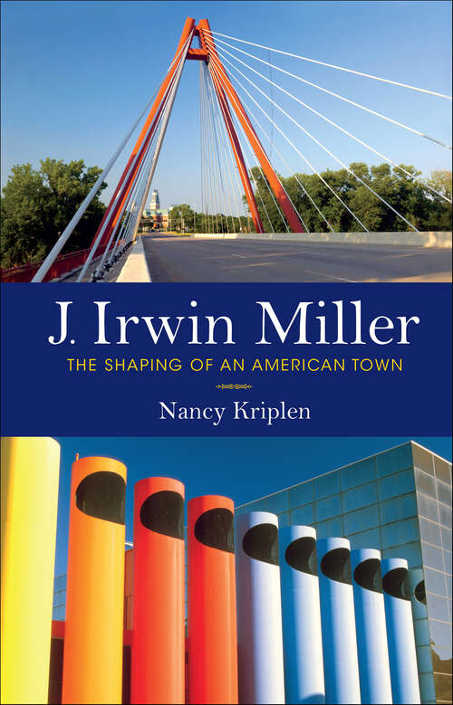 Book cover of J. Irwin Miller: The Shaping of an American Town