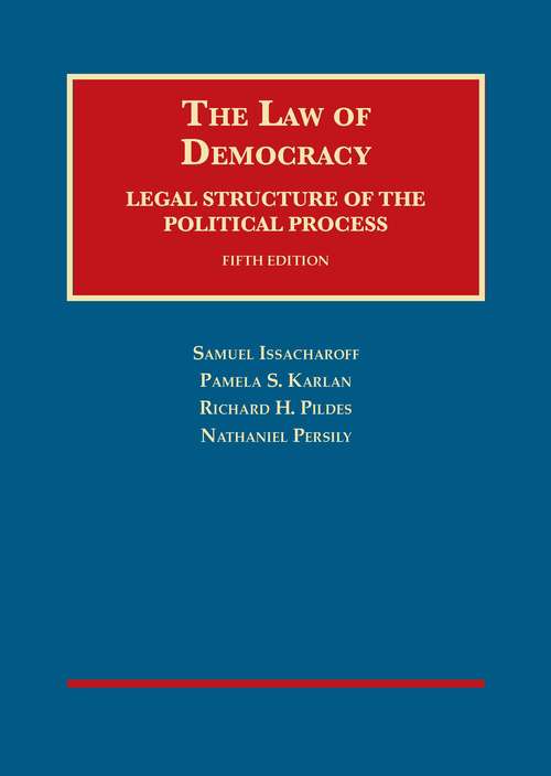 Book cover of The Law Of Democracy: Legal Structure Of The Political Process (Fifth Edition)
