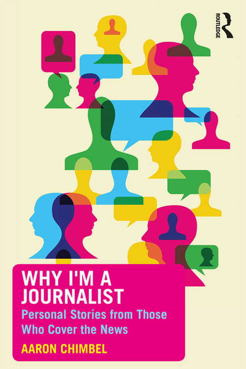 Book cover of Why I'm a Journalist: Personal Stories from Those Who Cover the News