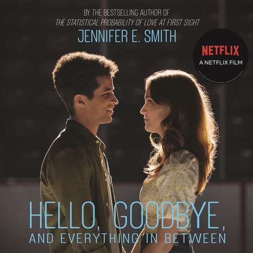 Book cover of Hello, Goodbye, and Everything in Between: the perfect romantic read to curl up with, now a major Netflix film