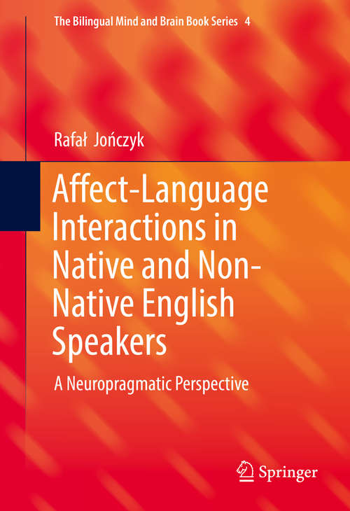 Book cover of Affect-Language Interactions in Native and Non-Native English Speakers: A Neuropragmatic Perspective (The Bilingual Mind and Brain Book Series)