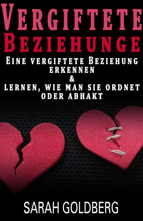 Book cover of Vergiftete Beziehungen Erkennen & Lernen, Wie Man Sie Ordnet Oder Abhakt