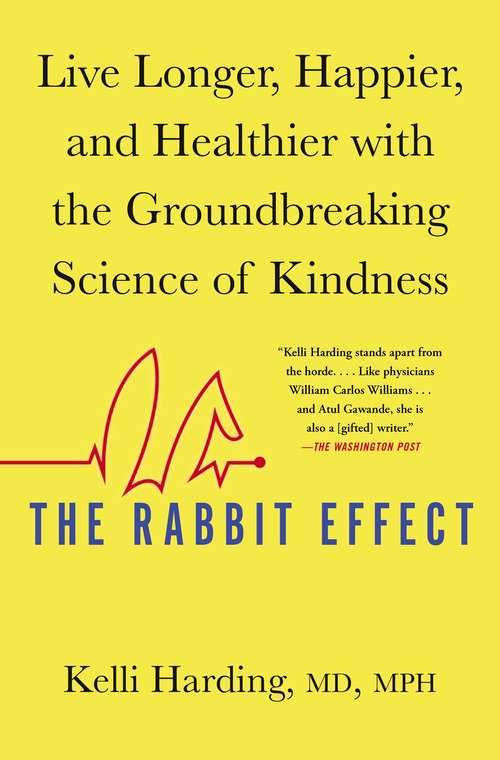 Book cover of The Rabbit Effect: Live Longer, Happier, and Healthier with the Groundbreaking Science of Kindness