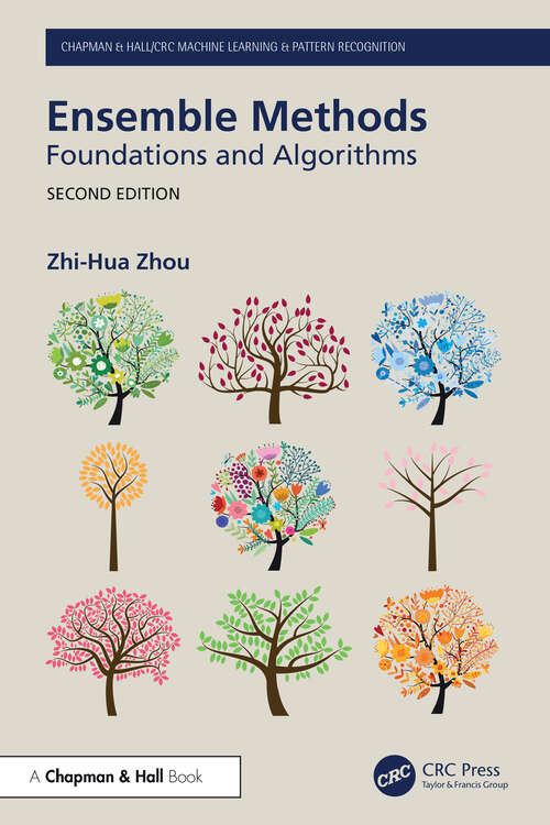 Book cover of Ensemble Methods: Foundations and Algorithms (2) (Chapman & Hall/CRC Machine Learning & Pattern Recognition)