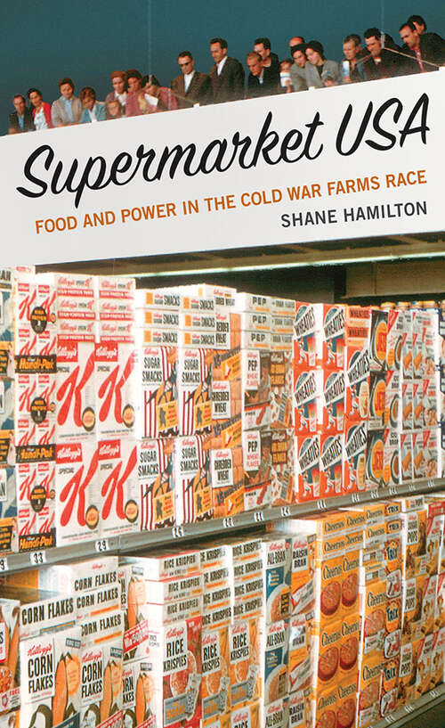 Book cover of Supermarket USA: Food and Power in the Cold War Farms Race