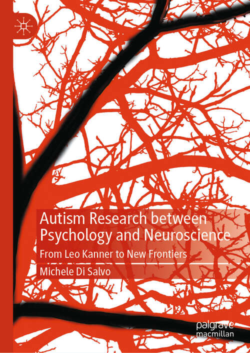 Book cover of Autism Research between Psychology and Neuroscience: From Leo Kanner to New Frontiers