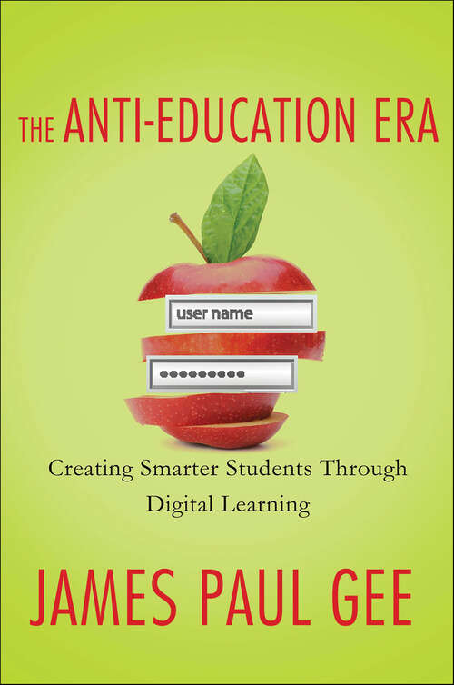 Book cover of The Anti-Education Era: Creating Smarter Students through Digital Learning