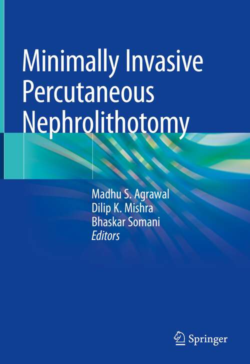 Book cover of Minimally Invasive Percutaneous Nephrolithotomy (1st ed. 2022)
