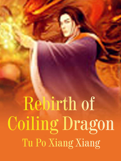 Book cover of Rebirth of Coiling Dragon: Volume 3 (Volume 3 #3)