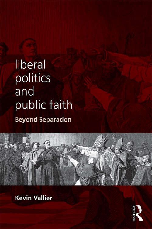 Book cover of Liberal Politics and Public Faith: Beyond Separation