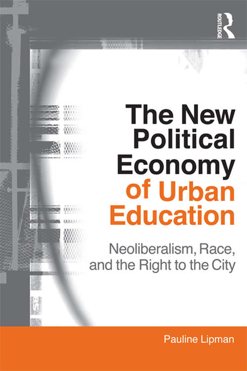 Book cover of The New Political Economy of Urban Education: Neoliberalism, Race, and the Right to the City (Critical Social Thought)
