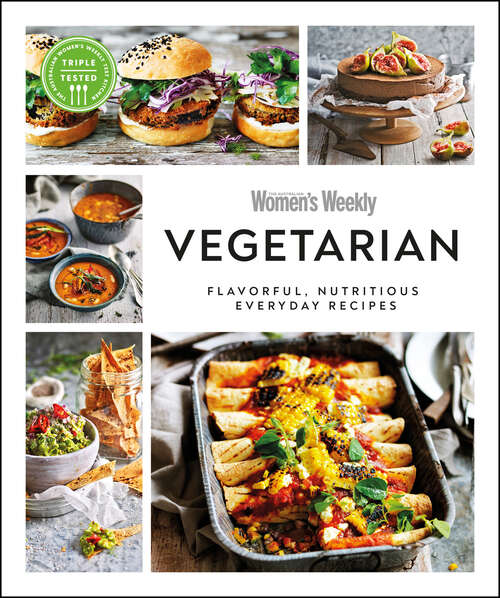 Book cover of Australian Women's Weekly Vegetarian: Flavorful, nutritious everyday recipes
