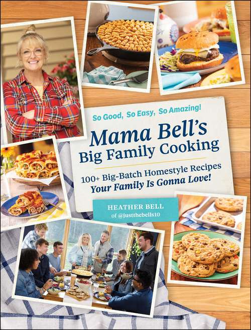 Book cover of Mama Bell's Big Family Cooking: 100+ Big-Batch Homestyle Recipes Your Family Is Gonna Love!