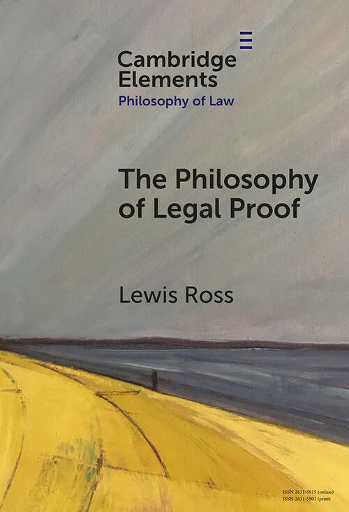 Book cover of The Philosophy of Legal Proof (Elements in Philosophy of Law)