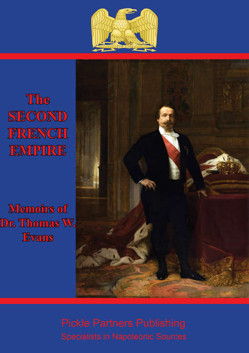 Book cover of The Memoirs Of Dr. Thomas W. Evans : Recollections Of The Second French Empire