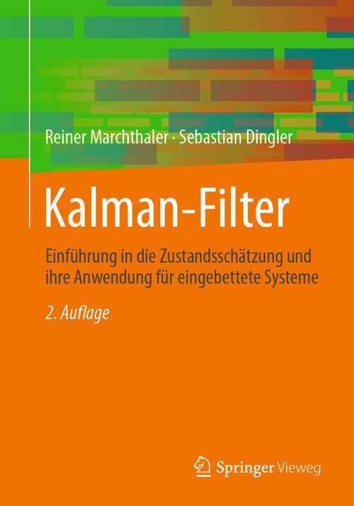 Book cover of Kalman-Filter: Einführung in die Zustandsschätzung und ihre Anwendung für eingebettete Systeme (2. Aufl. 2024)