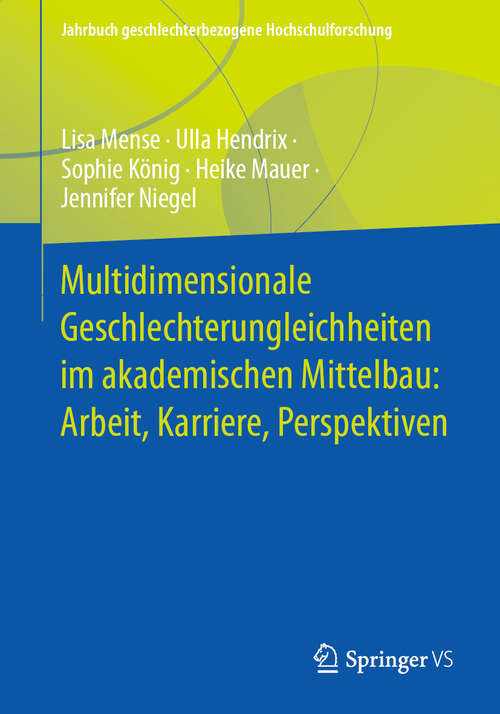 Book cover of Multidimensionale Geschlechterungleichheiten im akademischen Mittelbau: Arbeit, Karriere, Perspektiven (Jahrbuch geschlechterbezogene Hochschulforschung)