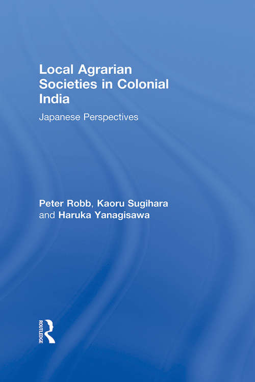 Book cover of Local Agrarian Societies in Colonial India: Japanese Perspectives