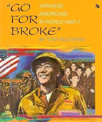 Book cover of Go for Broke: Japanese Americans in World War II (First Bks.)