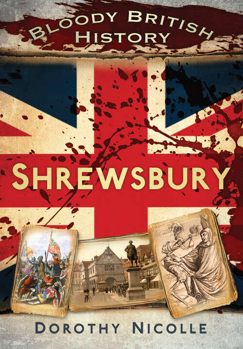 Book cover of Bloody British History: Shrewsbury (Bloody History)